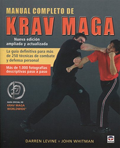 MANUAL COMPLETO DE KRAV MAGA: La guía definitiva para más de 250 técnicas de combate y defensa personal