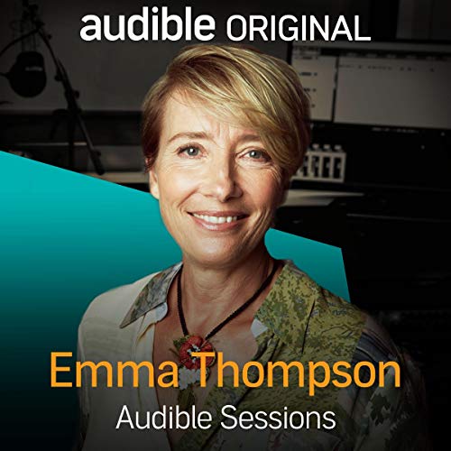 Emma Thompson: Audible Sessions: FREE Exclusive Interview