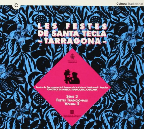 festes de Santa Tecla -Tarragona- (CD)/Les (Fonoteca. Sèrie 3: Festes tradicionals)